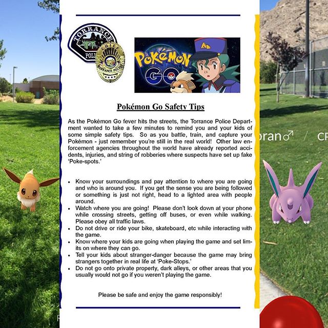 Pokémon Go safety tips :) Thanks to @torrancepolice @TorrancePD #stayaware #playsmart #pokemongo [instagram]